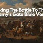 Taking The Battle To The Enemy's Gate Bible Verse