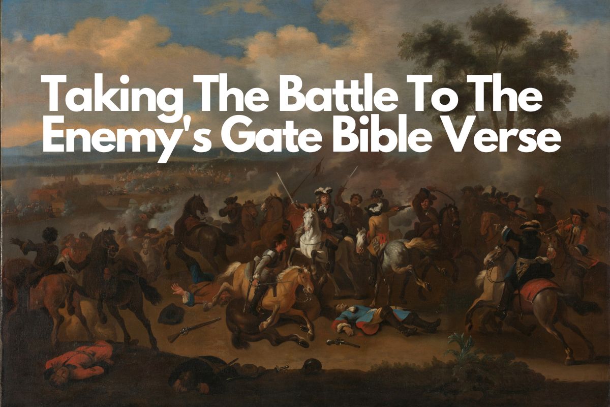 Taking The Battle To The Enemy's Gate Bible Verse