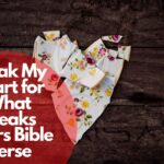 Break My Heart for What Breaks Yours Bible Verse
