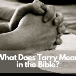 What Does Tarry Mean in the Bible