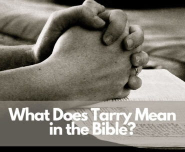 What Does Tarry Mean in the Bible