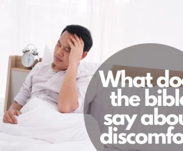 What does the bible say about discomfort