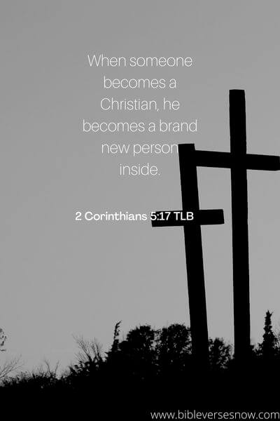 2 Corinthians 5:17 TLB