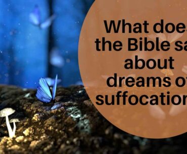 What does the bible say about dreams of suffocation