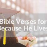 Bible Verses For Because He Lives