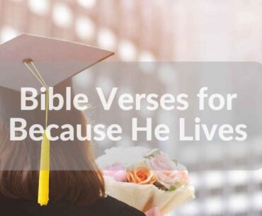 Bible Verses For Because He Lives