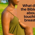 What Does The Bible Say About Touching Breasts?