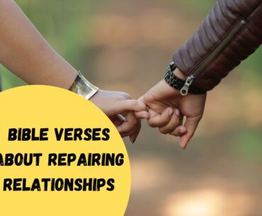 Bible verses about repairing relationships