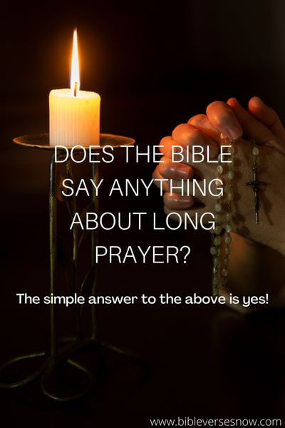 DOES THE BIBLE SAY ANYTHING ABOUT LONG PRAYER?