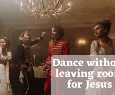 Dance without leaving room for Jesus