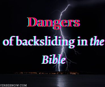 Dangers of backsliding in the bible