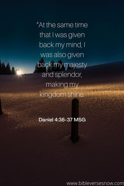 Daniel 4:36-37 MSG