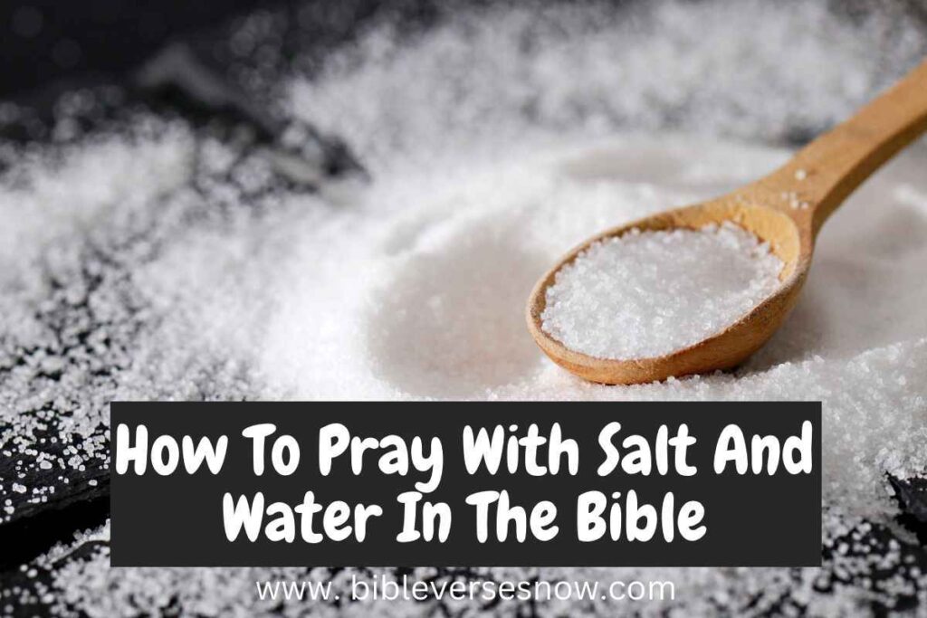 How to pray with salt and water in the Bible Bible Verses of the day