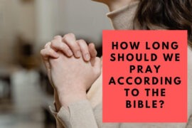 How long should we pray according to the Bible