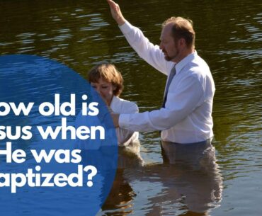 How old is Jesus when He was baptized