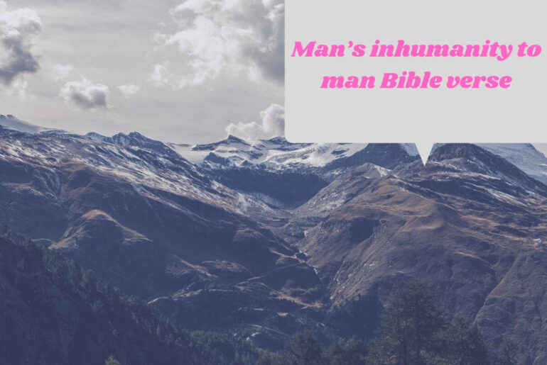 Man's inhumanity to man Bible verse