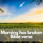 Morning has broken Bible verse