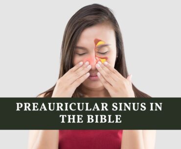 Preauricular Sinus In The Bible