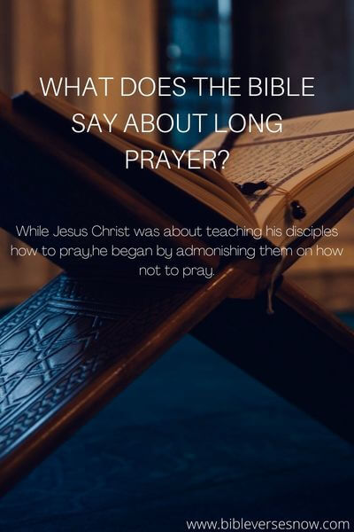 WHAT DOES THE BIBLE SAY ABOUT LONG PRAYER?