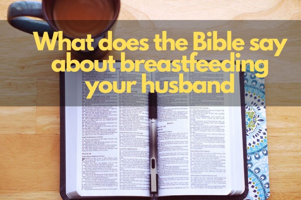 What does the Bible say about breastfeeding your husband – Bible Verses