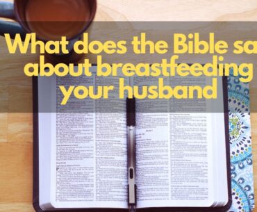 What does the Bible say about breastfeeding your husband