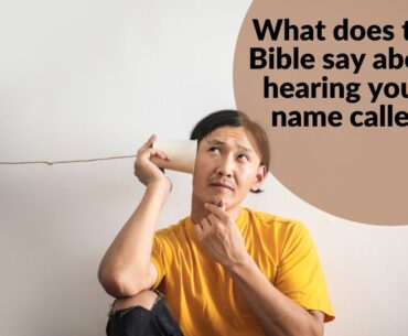 What does the Bible say about hearing your name called