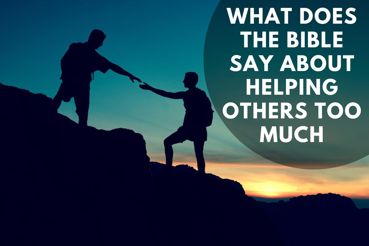 what-does-the-bible-say-about-helping-others-too-much-bible-verses-of