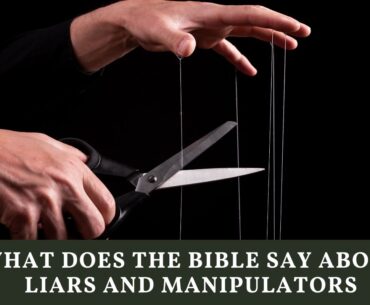 What does the Bible say about liars and manipulators
