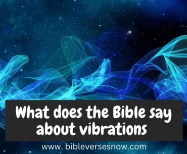 What does the Bible say about vibrations