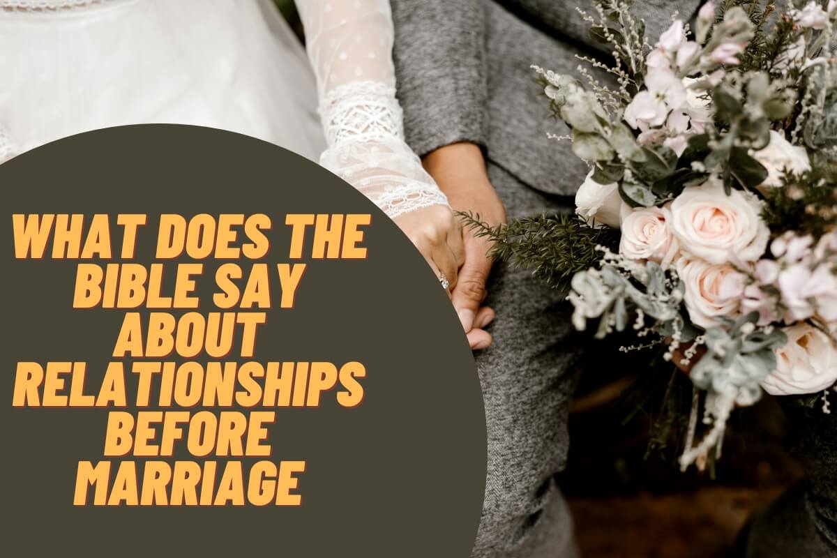 What does the bible say about relationships before marriage