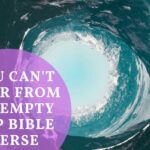 You can't pour from an empty cup Bible verse