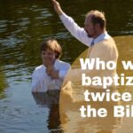 Who was Baptized twice in the Bible