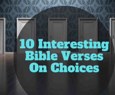 10 Interesting Bible Verses On Choices