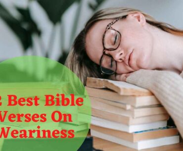 12 Best Bible Verses On Weariness