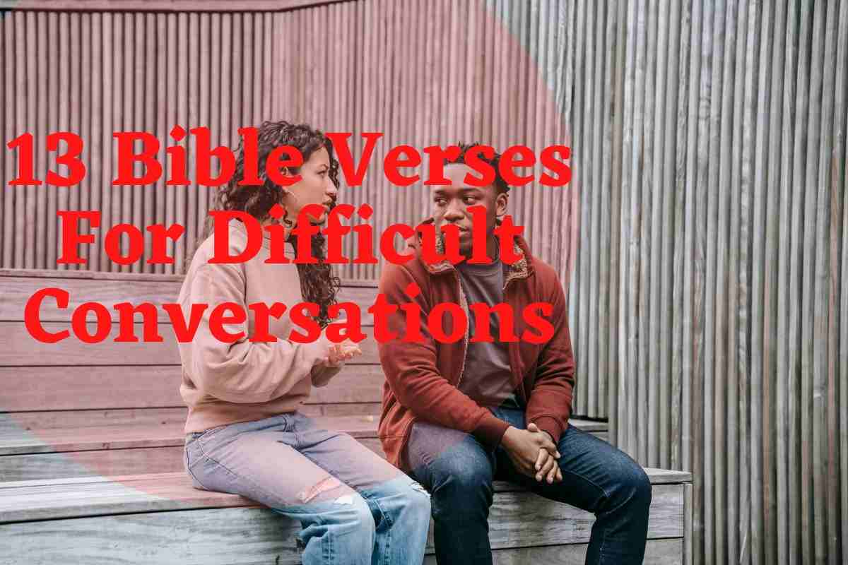 13 Bible Verses For Difficult Conversations