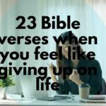 23 Bible verses when you feel like giving up on life