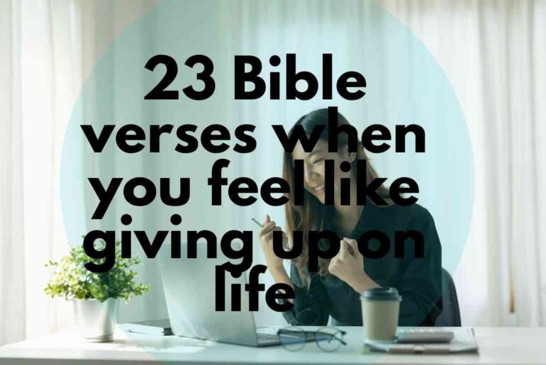 23 Bible verses when you feel like giving up on life