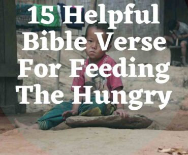 15 Helpful Bible Verse For Feeding The Hungry