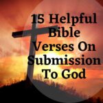 15 Helpful Bible Verses On Submission To God