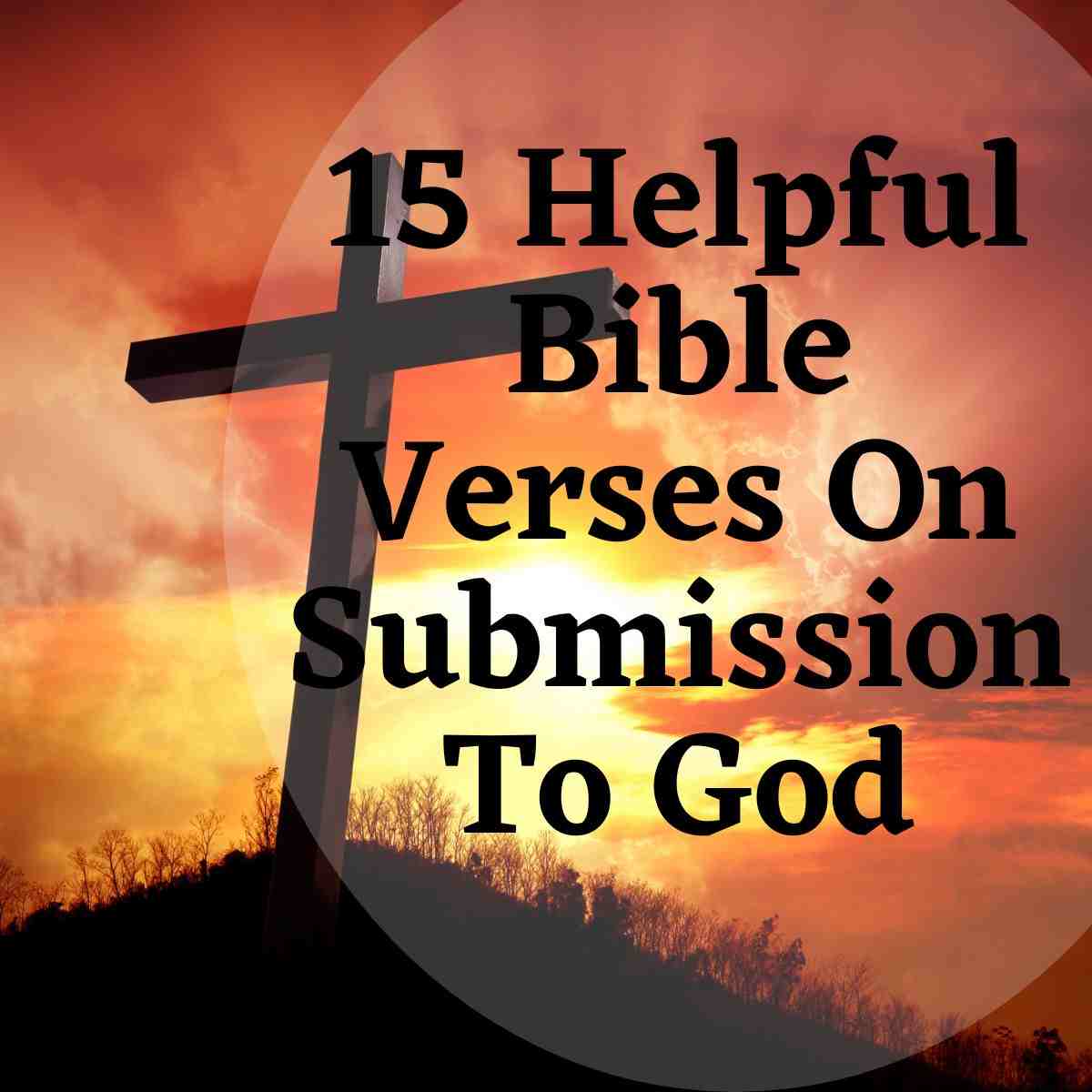 15 Important Bible Verses On Submission To God