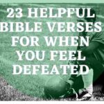 23 Bible Verses For When You Feel Defeated