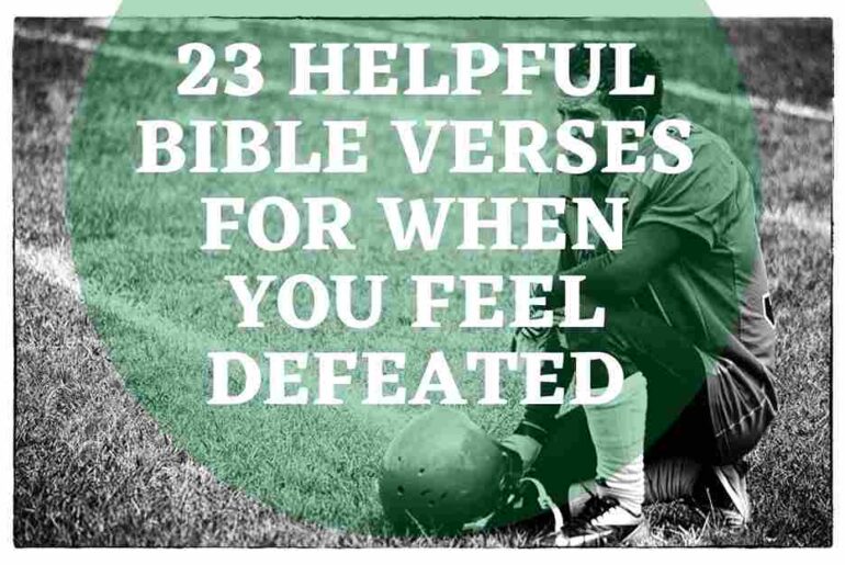 23 Bible Verses For When You Feel Defeated