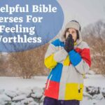 23 Helpful Bible Verses For Feeling Worthless
