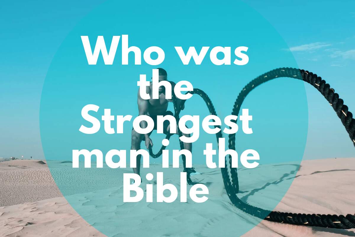 Who was the strongest man in the bible