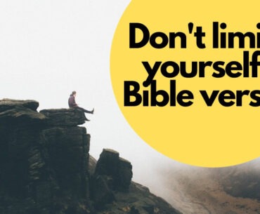 Don't limit yourself Bible verse