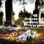Graves into Gardens Bible Verse