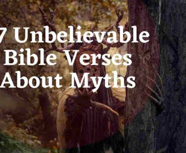 17 Unbelievable Bible Verses About Myths