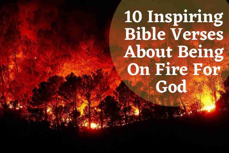 10 Inspiring Bible Verses About Being On Fire For God
