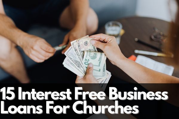 15 Interest Free Business Loans For Churches