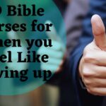 19 Bible Verses for When you Feel Like Giving up